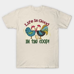 Life Is Good In the Coop T-Shirt